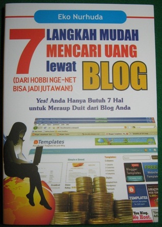 7 Langkah Mudah Mencari Uang lewat BLOG : dari hobby nge-net bisa jadi jutawan