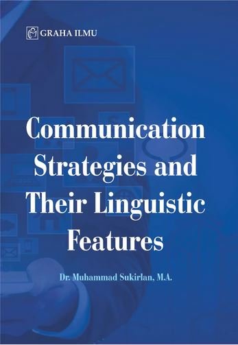 Communication strategies and their linguistic features / Muhammad Sukirlan, Editor; Mahpul.