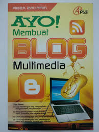 Ayo! Membuat Blog Multimedia / Reza Zakaria