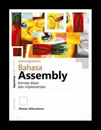 Pemrograman bahasa Assembly : konsep dasar dan implementasinya
