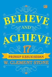 Believe and Achieve : 17 Prinsip kesuksesan
