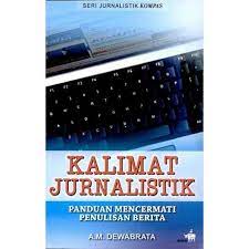 Kalimat Jurnalistik : Panduan mencermati Penulisan Berita