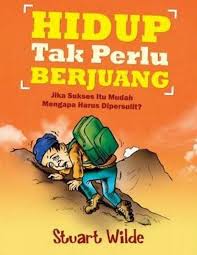 Hidup tak perlu berjuang : Jika sukses itu mudah
