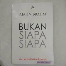 Bukan Siapa Siapa :  Seni memadamkan Keakuan / Ajahn Brahm; Penerjemah. Tafsan Santacitta; Penyunting. Handaka Vijjananda