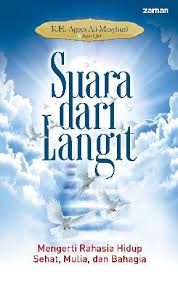 Suara Dari Langit :  Mengerti Rahasia Hidup Sehat, Mulia Dan Bahagia / Agoes Ali Masyhuri; Penyunting. Nur Alamsyah, Qamaruddin