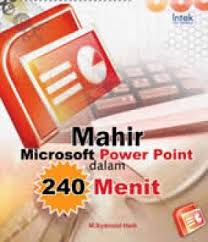 Mahir Power Point 2007 dalam 240 Menit / M. Syamsul Hadi, Layout; M. Syam.