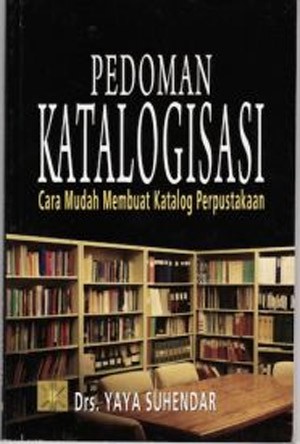 Pedoman Katalogisasi : Cara Mudah Membuat Katalog Perpustakaan