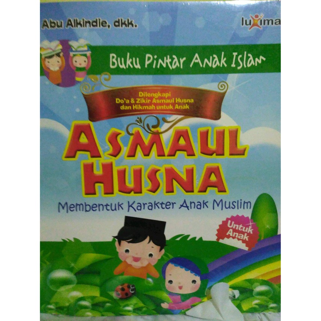 Asmaul Husna, membentuk karakter anak muslim / Abu Alkindie, dkk