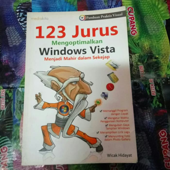 123 Jurus Mengoptimalkan Windows Vista :  Menjadi Mahir Dalam Sekejap / Wicak Hidayat