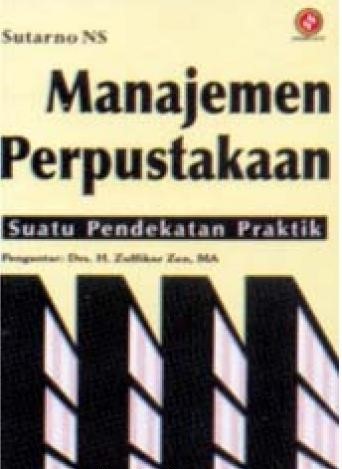 Manajemen perpustakaan :  suatu pendekatan praktik / Sutarno NS, Perancang Sampul; Eppi Daspian.