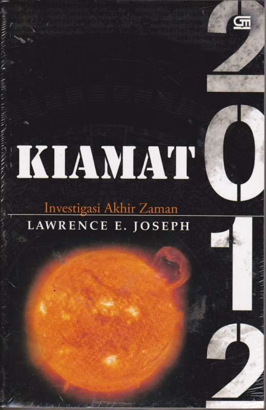 Kiamat 2012 :  Investigasi Akhir Zaman / Lawrence E. Joseph ; Penerjemah, Sisilia Kinanti