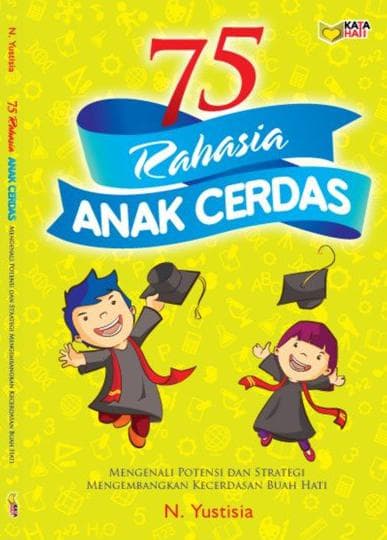 75 rahasia anak cerdas : mengenal potensi dan strategi mengembangkan kecerdasan buah hati
