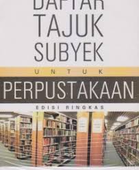Daftar tajuk subyek untuk perpustakaan / Tairas J.N.B