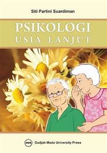 Psikologi Usia Lanjut / Siti Partini Suardiman