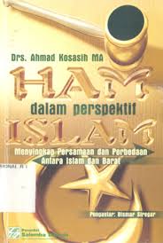 HAM dalam perspektif Islam : menyingkap persamaan dan perbedaan antara Islam dan Barat