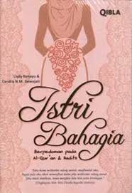 Istri Bahagia Berpedoman Pada Al - Qur'an dan Hadits / Lisdy Rahayu, Candra N M; Penyunting. Dewi Widyastuti