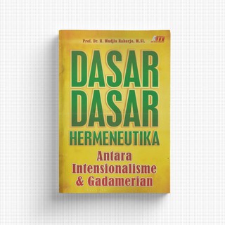 Dasar-dasar hermeneutika antara intensionalisme & gadamerian