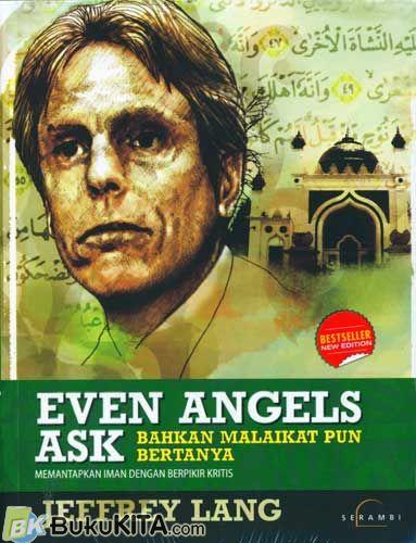 Even Angels Ask/ Bahkan Malikat pun Bertanya: Memantapkan Iman dengan Berpikir Kritis