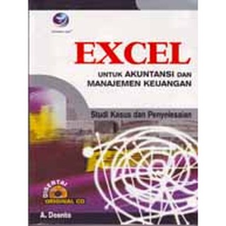 Excel untuk akuntansi dan manajemen keuangan :  Studi kasus dan penyelesaian / Deanta, A