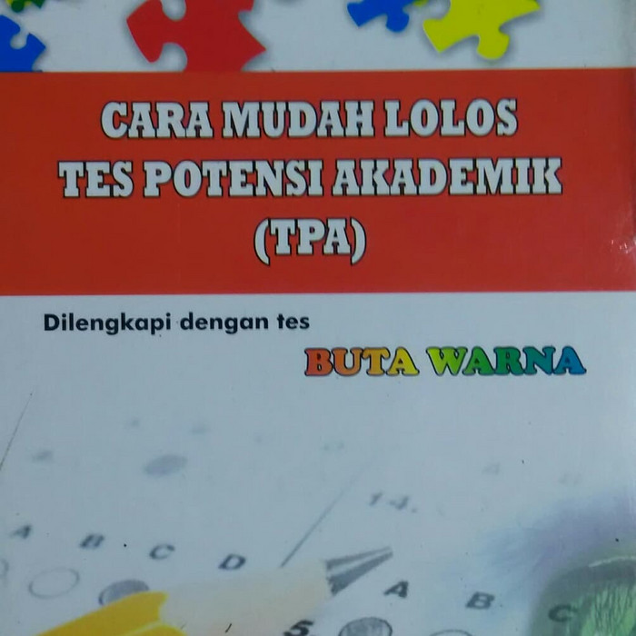 Cara Mudah Lolos Tes Potensi Akademik (TPA) : dilengkapi dengan tes buta warna