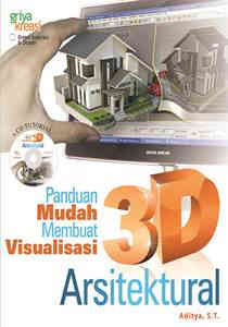Panduan Mudah Membuat Visualisasi 3D Arsitektural