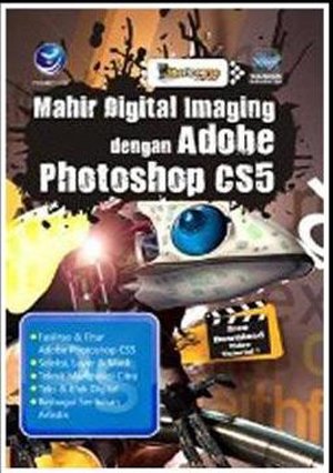 Mahir Digital Imaging dengan Photoshop CS5 / Wahana Komputer; Editor. Theresia Arie Prabawati