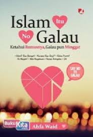 Islam Itu No Galau : ketahui rumusnya, galau pun minggat