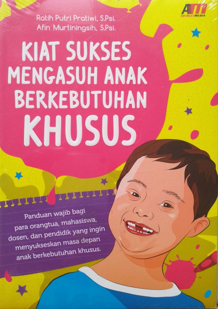 Kiat Sukses Mengasuh Anak Berkebutuhan Khusus / Ratih Putri Pratiwi, Afin Murtiningsih