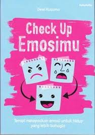 Check Up Emosimu : terapi meleaskan emosi untuk hidup yang lebih bahagia