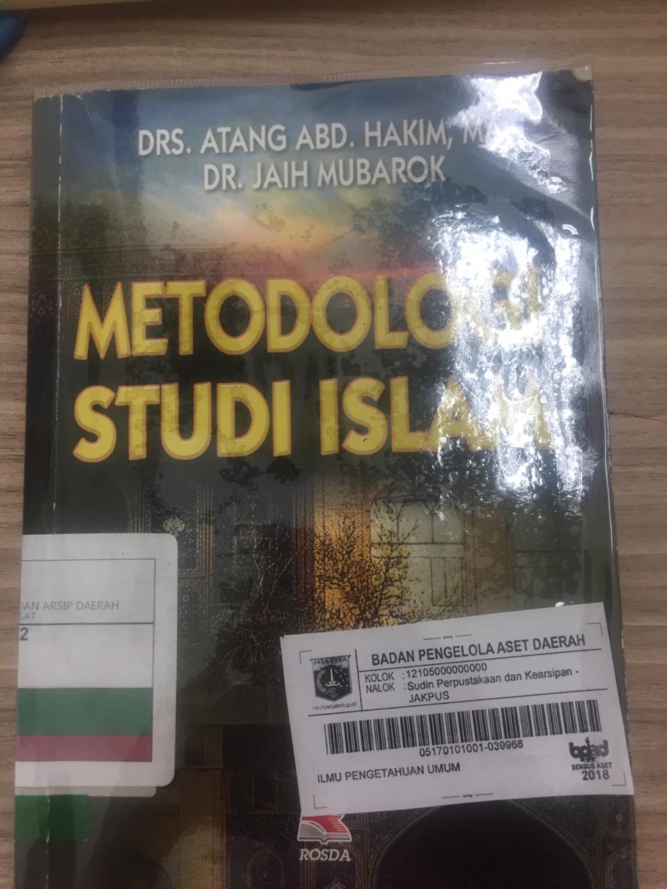 Metodologi studi Islam / Atang Abd. Hakim, Jaih Mubarok ; Penyunting, Cucu Cuanda