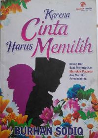 Karena Cinta Harus Memilih : dialog hati saat memutuskan menolak pacaran dan memilih persahabatan