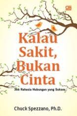 Kalau Sakit, Bukan Cinta : 366 rahasia hubungan yang sukses
