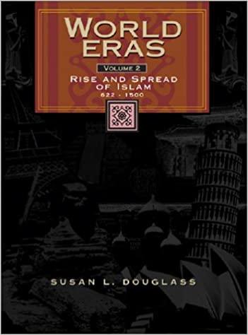 World eras vol 2 : rise and spread of Islam 622-1500