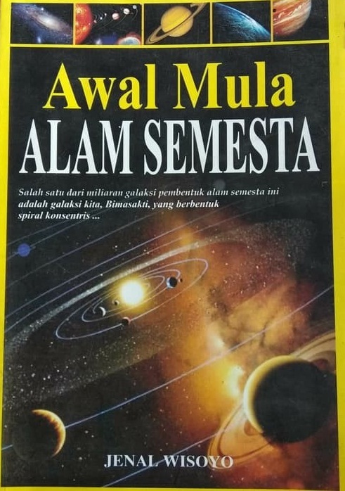 Awal Mula Alam Semesta / Jenal Wisoyo; editor Hamonangan Simanjuntak