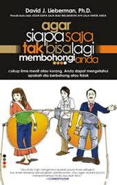Agar Siapa Saja Tak Bisa Lagi Membohongi Anda / Lieberman, David J.