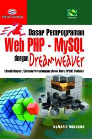 Dasar pemograman web PHP - mySQL dengan dreamweaver : Studi kasus sistem penerimaan siswa baru (PSB) online