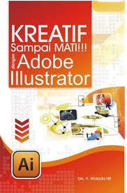 Kreatif Sampai Mati!!! dengan Adobe Ilustrator