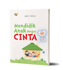 Mendidik Anak dengan Cinta