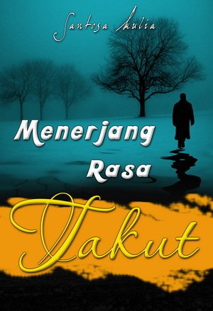 Menerjang Rasa Takut : mengatasi sumber ketakutan selamanya