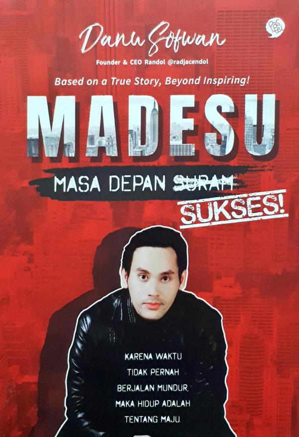 Madesu :  masa depan sukses / Danu Sofwan; Penyunting. Zahra Haifa