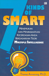 7 Kinds of Smart : menemukan dan meningkatkan kecerdasan anda berdasarkan teori multiple intelligence