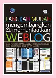 Langkah Mudah Mengembangkan & Memanfaatkan Weblog