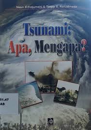 Tsunami :  Apa, Mengapa? / Nasin El-Kabumaini; Tjetjep S.Ranuatmaja; editor, Rissa Yanuar