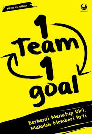 1 team 1 goal : berhenti menutup diri, mulailah memberi arti