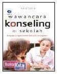 Wawancara Konseling di Sekolah : Lengkap dengan Contoh Kasus dan Penanganan