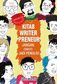 Kitab Writerpreneur :  Jangan Takut Jadi Penulis / Sofie Beatrix