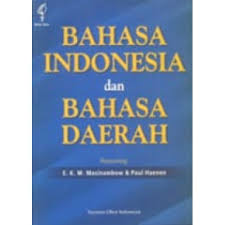 Bahasa Indonesia dan Bahasa Daerah / penyunting : E.K.M. Masinambow, Paul Haenen