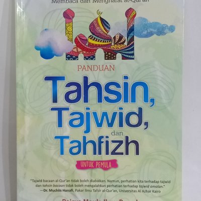 Panduan Tahsin, Tajwid, dan Tahfizh untuk pemula : Metode Praktis dan Terpadu Membaca dan Menghafal Al-Qur'an