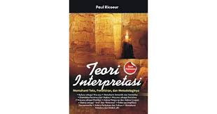Teori Interpretasi : Memahami Teks, Penafsiran, dan Metodologinya
