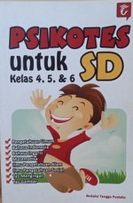 Psikotes untuk Kelas 4, 5, dan 6 SD / Redaksi Tangga Pustaka ; editor: Agustin Leoni